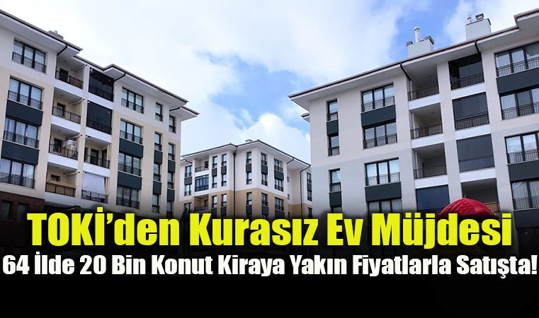 TOKİ’den 64 ilde açık satış kampanyası